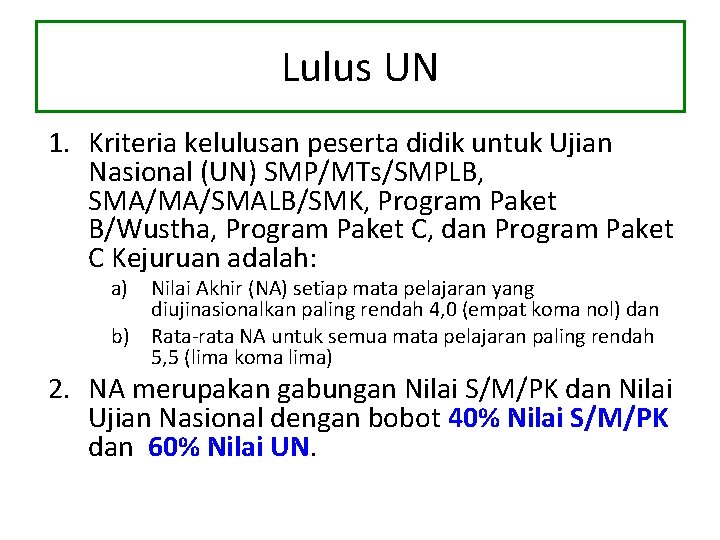 Lulus UN 1. Kriteria kelulusan peserta didik untuk Ujian Nasional (UN) SMP/MTs/SMPLB, SMA/MA/SMALB/SMK, Program