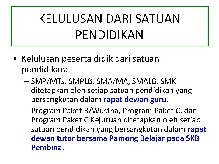 KELULUSAN DARI SATUAN PENDIDIKAN • Kelulusan peserta didik dari satuan pendidikan: – SMP/MTs, SMPLB,