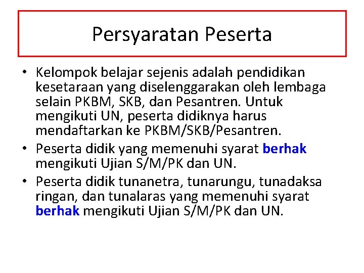 Persyaratan Peserta • Kelompok belajar sejenis adalah pendidikan kesetaraan yang diselenggarakan oleh lembaga selain