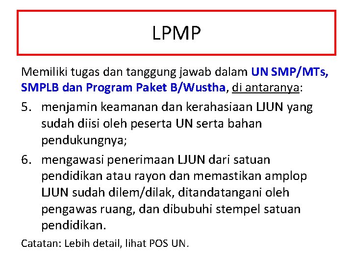 LPMP Memiliki tugas dan tanggung jawab dalam UN SMP/MTs, SMPLB dan Program Paket B/Wustha,
