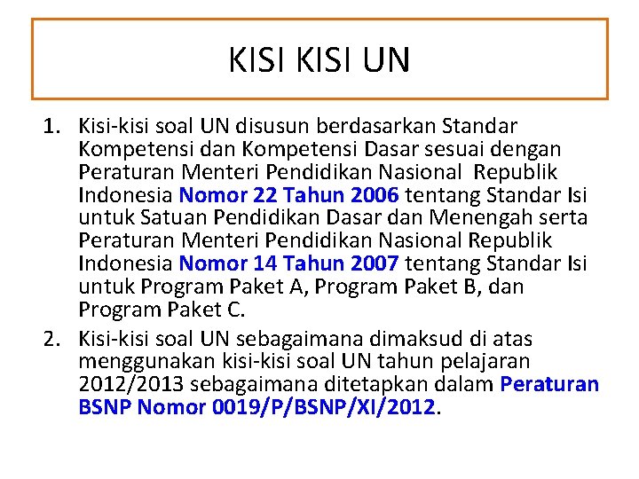 KISI UN 1. Kisi-kisi soal UN disusun berdasarkan Standar Kompetensi dan Kompetensi Dasar sesuai