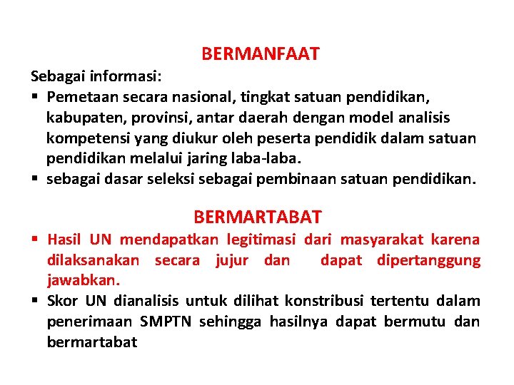 BERMANFAAT Sebagai informasi: § Pemetaan secara nasional, tingkat satuan pendidikan, kabupaten, provinsi, antar daerah