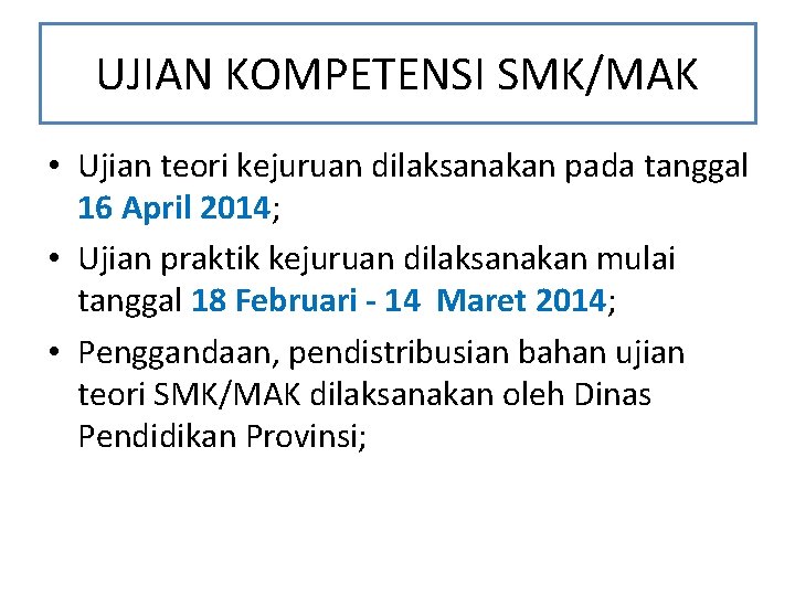UJIAN KOMPETENSI SMK/MAK • Ujian teori kejuruan dilaksanakan pada tanggal 16 April 2014; •