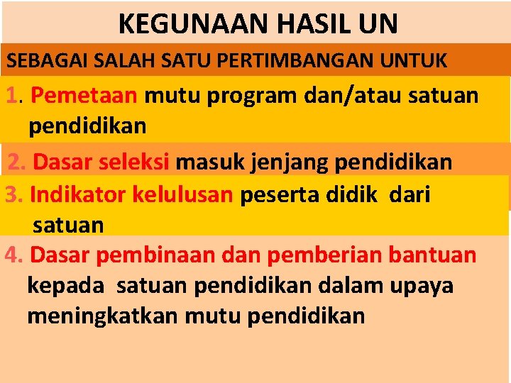 KEGUNAAN HASIL UN SEBAGAI SALAH SATU PERTIMBANGAN UNTUK 1. Pemetaan mutu program dan/atau satuan