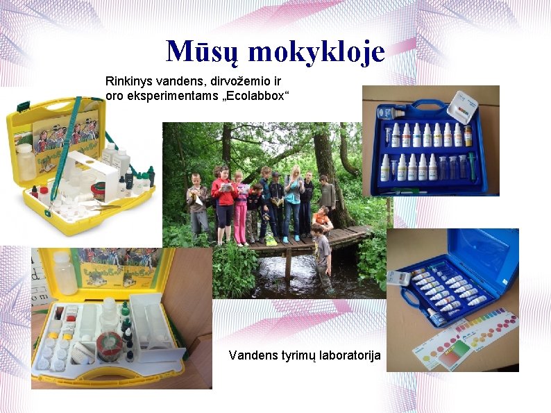 Mūsų mokykloje Rinkinys vandens, dirvožemio ir oro eksperimentams „Ecolabbox“ Vandens tyrimų laboratorija 