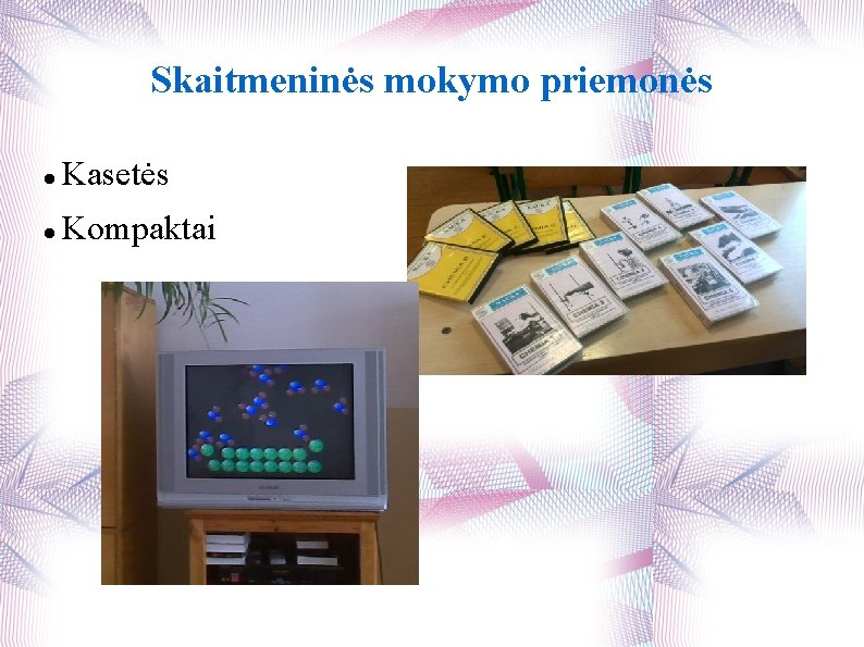 Skaitmeninės mokymo priemonės Kasetės Kompaktai 