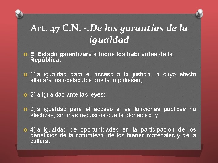 Art. 47 C. N. -. De las garantías de la igualdad O El Estado
