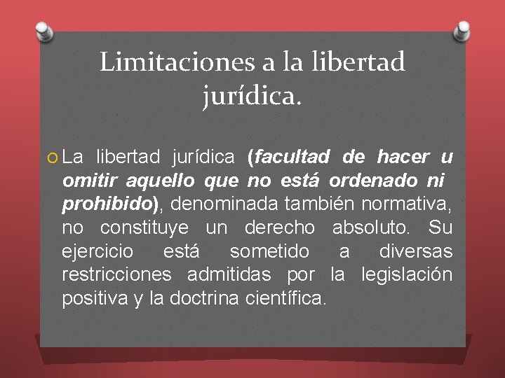 Limitaciones a la libertad jurídica. O La libertad jurídica (facultad de hacer u omitir