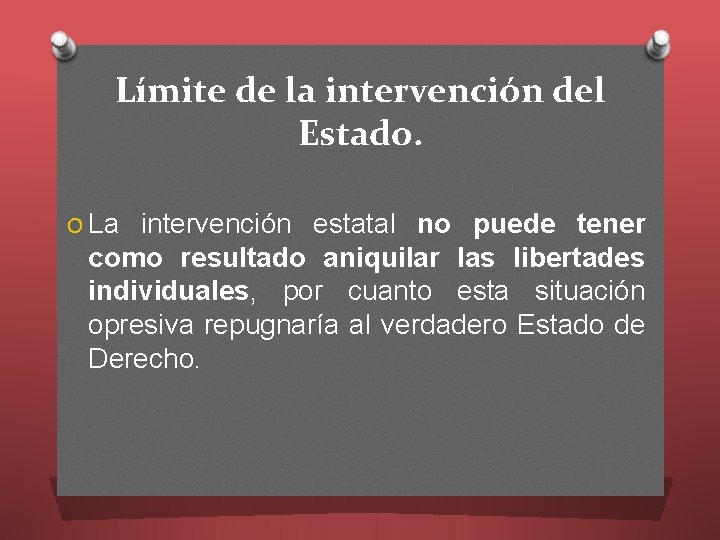 Límite de la intervención del Estado. O La intervención estatal no puede tener como