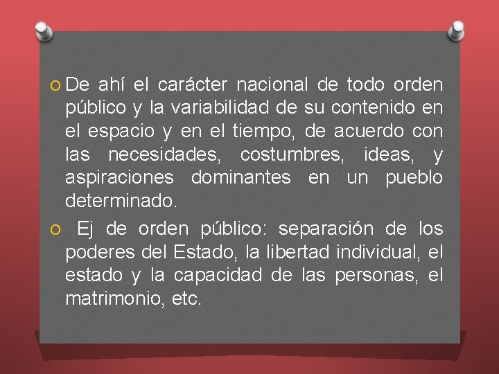 O De ahí el carácter nacional de todo orden público y la variabilidad de