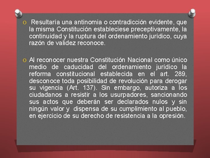 O Resultaría una antinomia o contradicción evidente, que la misma Constitución estableciese preceptivamente, la