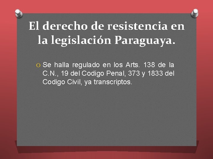 El derecho de resistencia en la legislación Paraguaya. O Se halla regulado en los