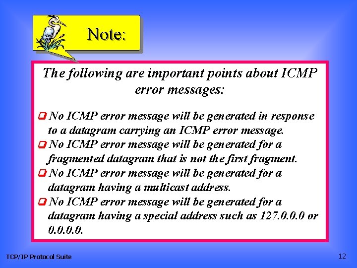 Note: The following are important points about ICMP error messages: ❏ No ICMP error