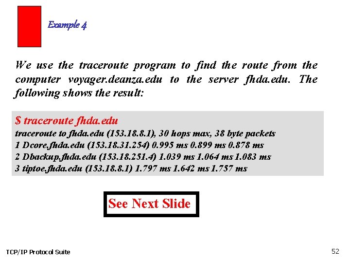 Example 4 We use the traceroute program to find the route from the computer