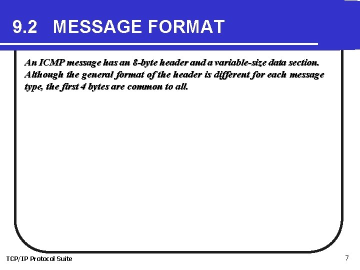 9. 2 MESSAGE FORMAT An ICMP message has an 8 -byte header and a