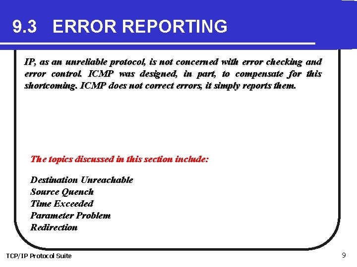 9. 3 ERROR REPORTING IP, as an unreliable protocol, is not concerned with error