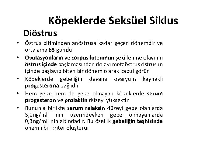 Köpeklerde Seksüel Siklus Diöstrus • Östrus bitiminden anöstrusa kadar geçen dönemdir ve ortalama 65