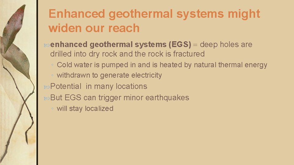 Enhanced geothermal systems might widen our reach geothermal systems (EGS) = deep holes are