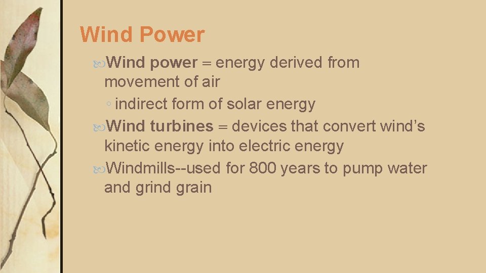 Wind Power power = energy derived from movement of air ◦ indirect form of