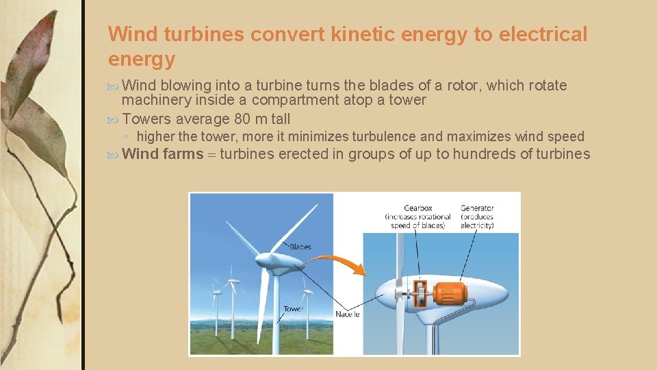 Wind turbines convert kinetic energy to electrical energy Wind blowing into a turbine turns