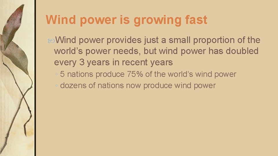 Wind power is growing fast Wind power provides just a small proportion of the