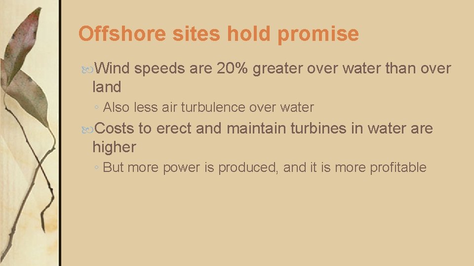 Offshore sites hold promise Wind speeds are 20% greater over water than over land