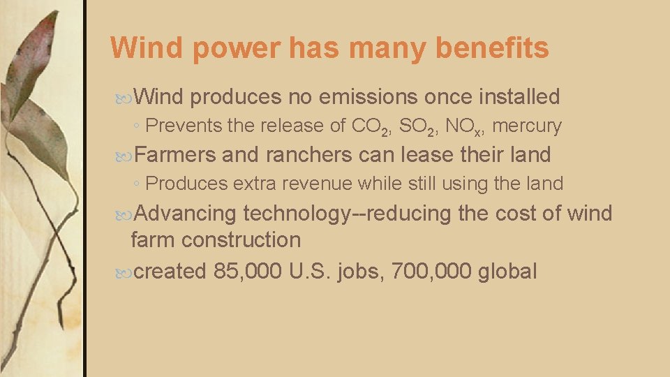 Wind power has many benefits Wind produces no emissions once installed ◦ Prevents the