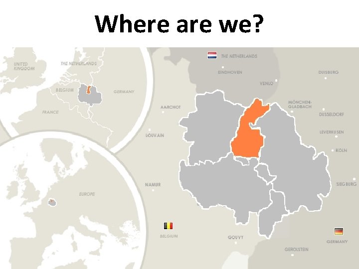 Where are we? • Euregio 