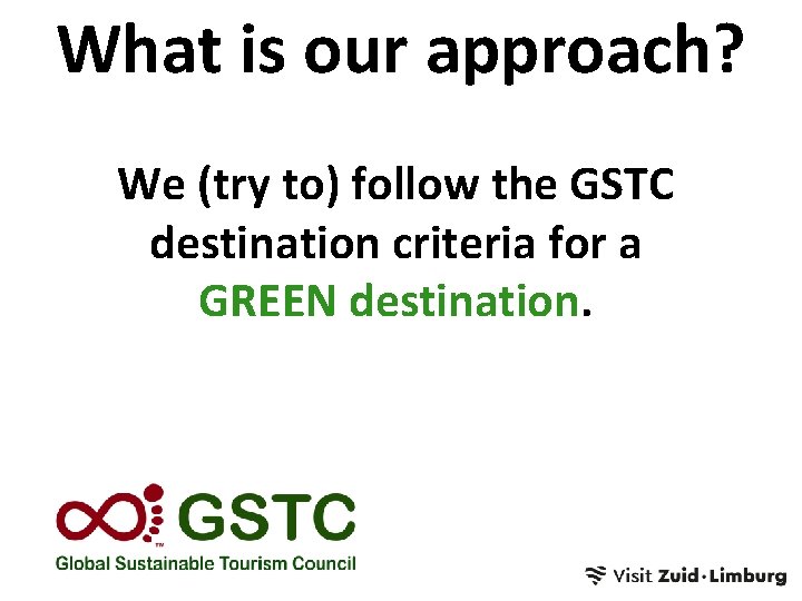 What is our approach? We (try to) follow the GSTC destination criteria for a