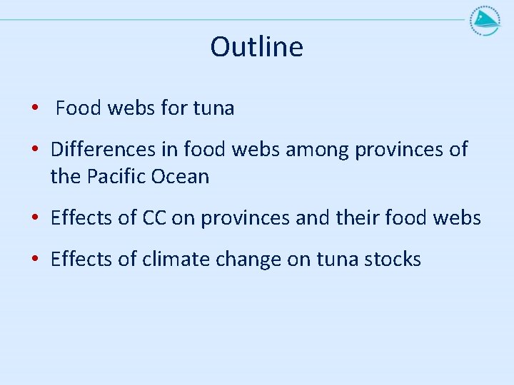 Outline • Food webs for tuna • Differences in food webs among provinces of