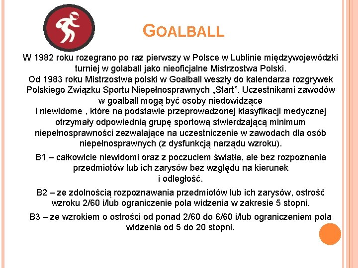 GOALBALL W 1982 roku rozegrano po raz pierwszy w Polsce w Lublinie międzywojewódzki turniej