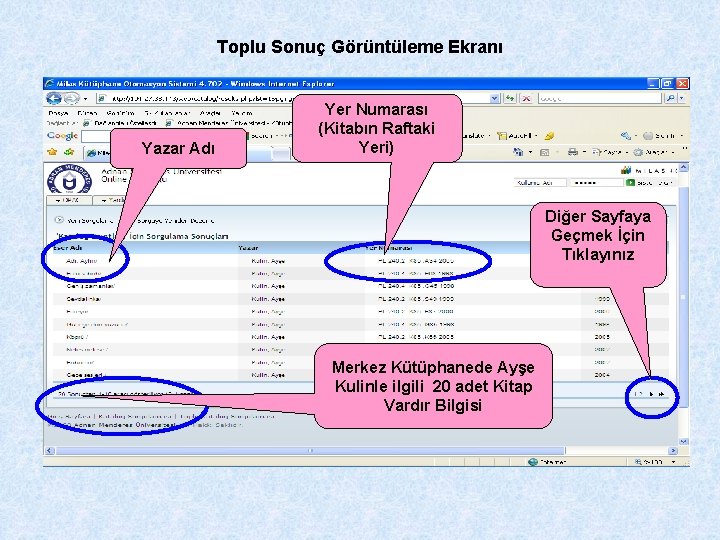 Toplu Sonuç Görüntüleme Ekranı Yazar Adı Yer Numarası (Kitabın Raftaki Yeri) Diğer Sayfaya Geçmek