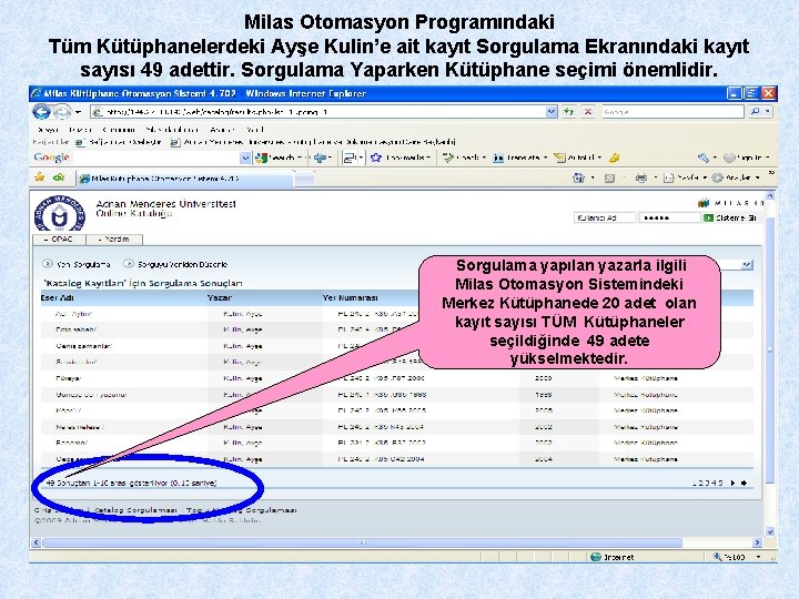 Milas Otomasyon Programındaki Tüm Kütüphanelerdeki Ayşe Kulin’e ait kayıt Sorgulama Ekranındaki kayıt sayısı 49