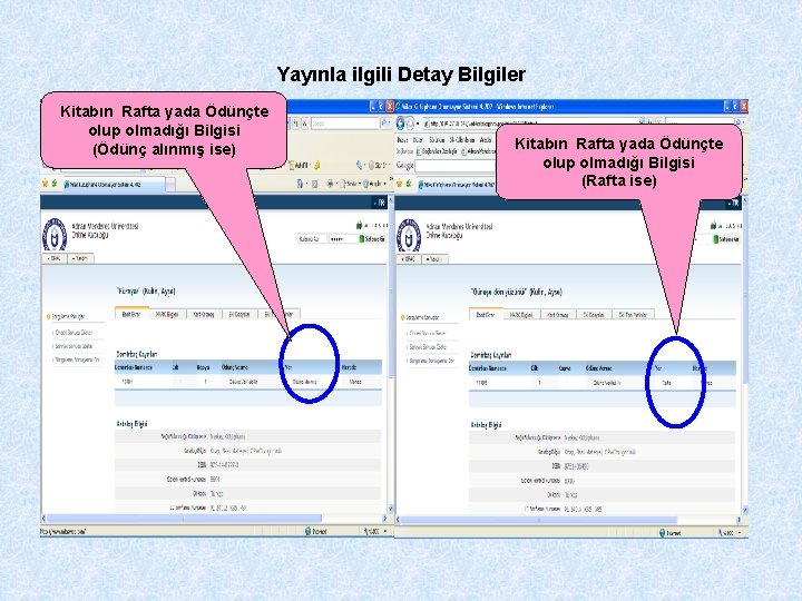 Yayınla ilgili Detay Bilgiler Kitabın Rafta yada Ödünçte olup olmadığı Bilgisi (Ödünç alınmış ise)