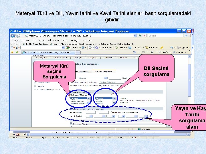 Materyal Türü ve Dili, Yayın tarihi ve Kayıt Tarihi alanları basit sorgulamadaki gibidir. Metaryal