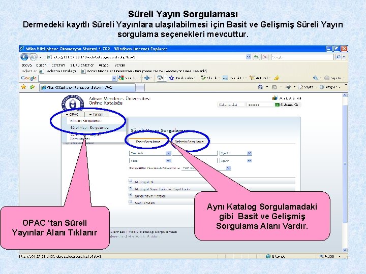 Süreli Yayın Sorgulaması Dermedeki kayıtlı Süreli Yayınlara ulaşılabilmesi için Basit ve Gelişmiş Süreli Yayın