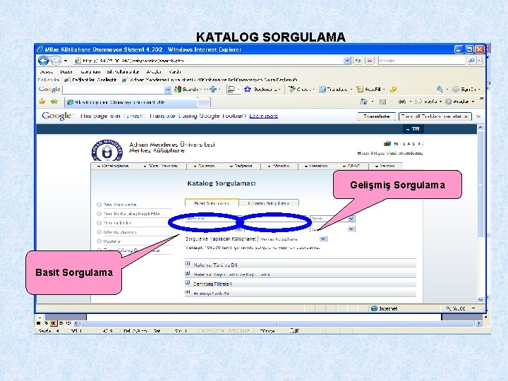 KATALOG SORGULAMA BASİT ve GELİŞMİŞ Sorgulama Olarak İkiye ayrılır. Gelişmiş Sorgulama Basit Sorgulama 