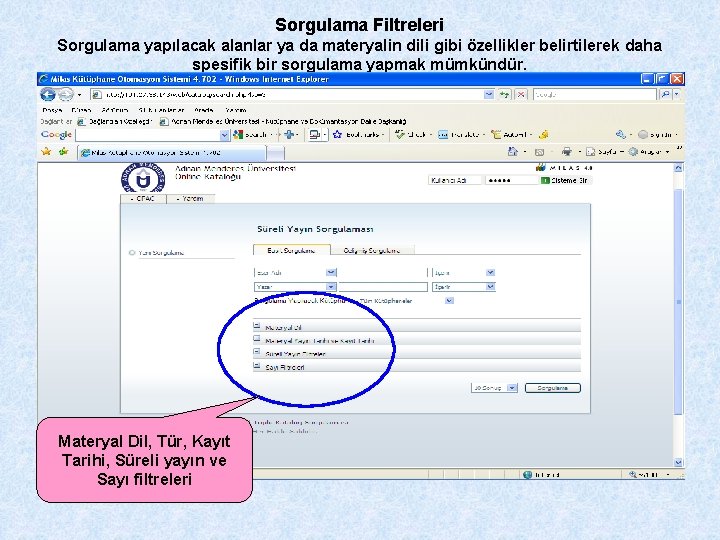 Sorgulama Filtreleri Sorgulama yapılacak alanlar ya da materyalin dili gibi özellikler belirtilerek daha spesifik