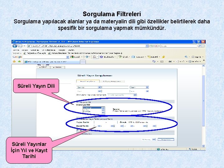 Sorgulama Filtreleri Sorgulama yapılacak alanlar ya da materyalin dili gibi özellikler belirtilerek daha spesifik