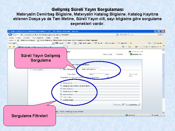Gelişmiş Süreli Yayın Sorgulaması Materyalin Demirbaş Bilgisine, Materyalin Katalog Bilgisine, Katalog Kayıtına eklenen Dosya
