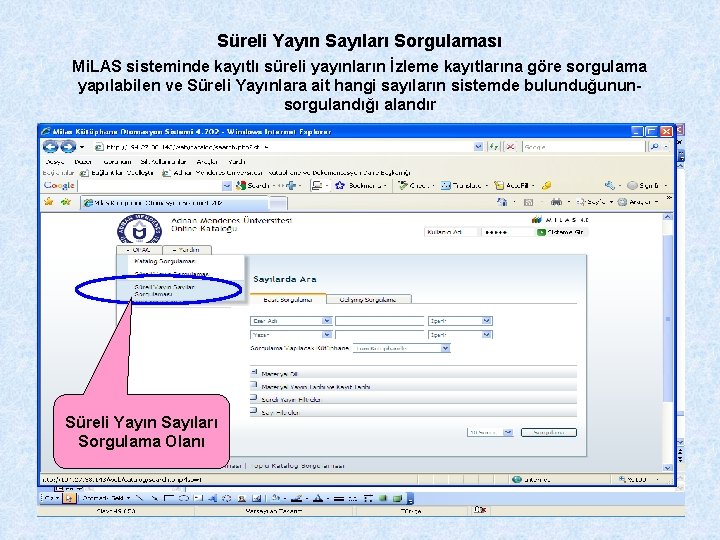 Süreli Yayın Sayıları Sorgulaması Mi. LAS sisteminde kayıtlı süreli yayınların İzleme kayıtlarına göre sorgulama