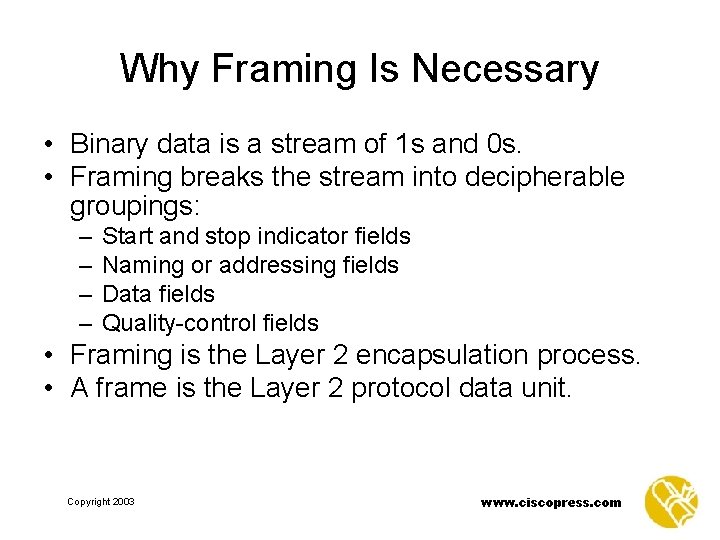Why Framing Is Necessary • Binary data is a stream of 1 s and