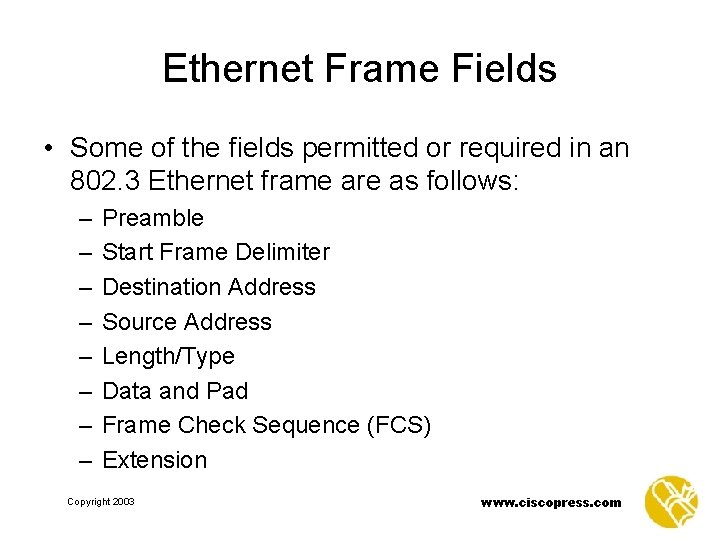 Ethernet Frame Fields • Some of the fields permitted or required in an 802.
