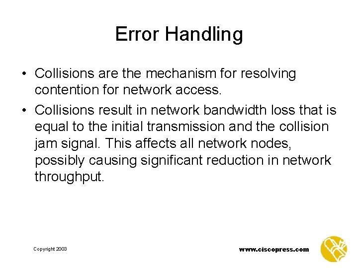 Error Handling • Collisions are the mechanism for resolving contention for network access. •