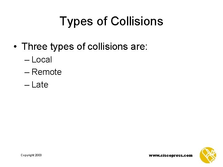 Types of Collisions • Three types of collisions are: – Local – Remote –
