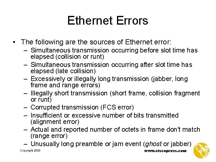 Ethernet Errors • The following are the sources of Ethernet error: – Simultaneous transmission