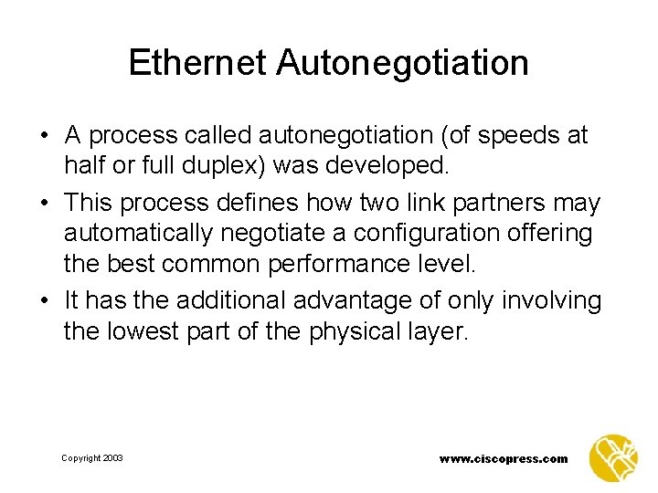 Ethernet Autonegotiation • A process called autonegotiation (of speeds at half or full duplex)