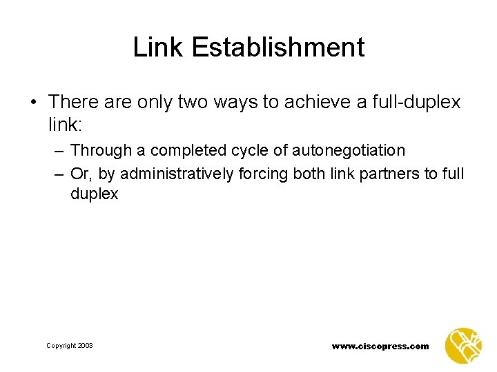 Link Establishment • There are only two ways to achieve a full-duplex link: –
