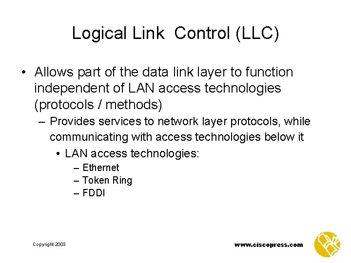 Logical Link Control (LLC) • Allows part of the data link layer to function