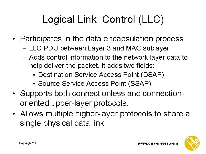 Logical Link Control (LLC) • Participates in the data encapsulation process – LLC PDU